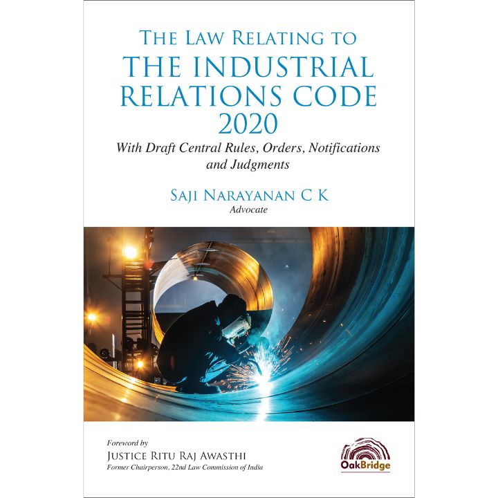 The Law Relating to The Industrial Relations Code, 2020: With Draft Central Rules, Orders, Notifications and Judgments