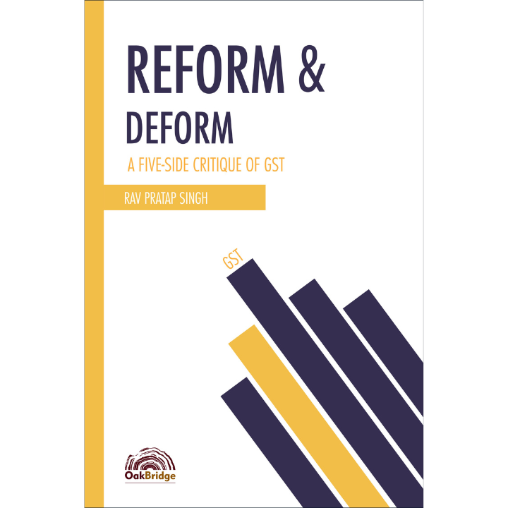 Reform & Deform: A Five-Side Critique of GST