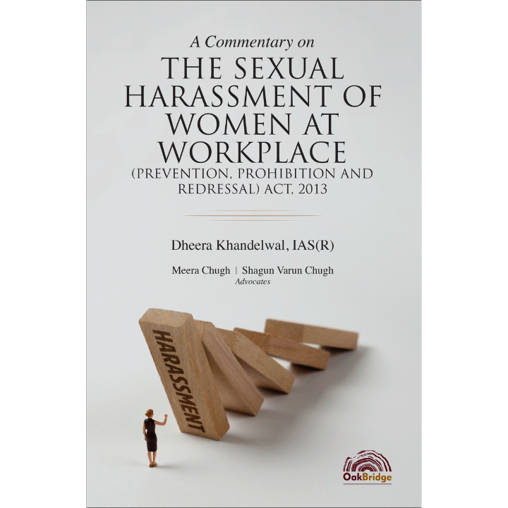 A Commentary on the Sexual Harassment of Women at Workplace (Prevention, Prohibition and Redressal) Act, 2013