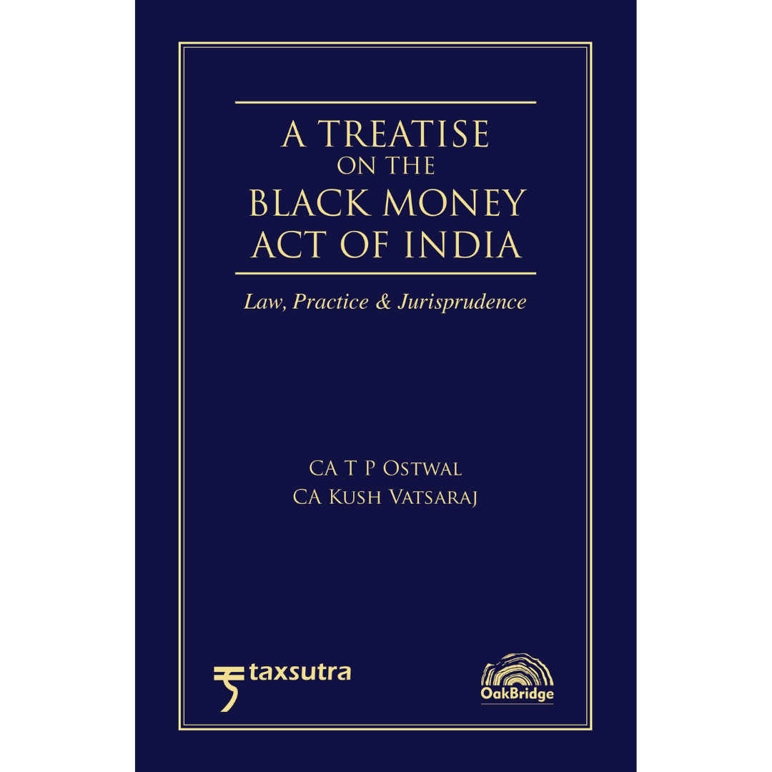 A Treatise on the Black Money Act of India – Law Practice & Jurisprudence	