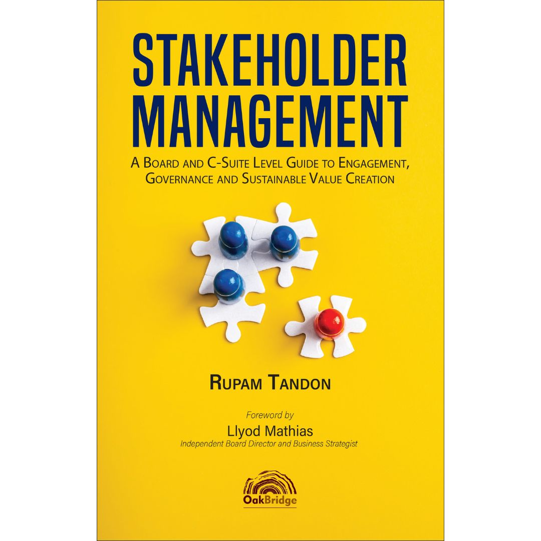 Stakeholder Management: A Board and C-Suite Level Guide to Engagement, Governance and Sustainable Value Creation	| Rupam Tandon
