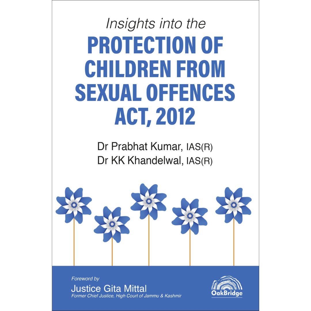 Insights into the Protection of Children from Sexual Offences Act, 2012 | Dr Prabhat Kumar & Dr K K Khandelwal 