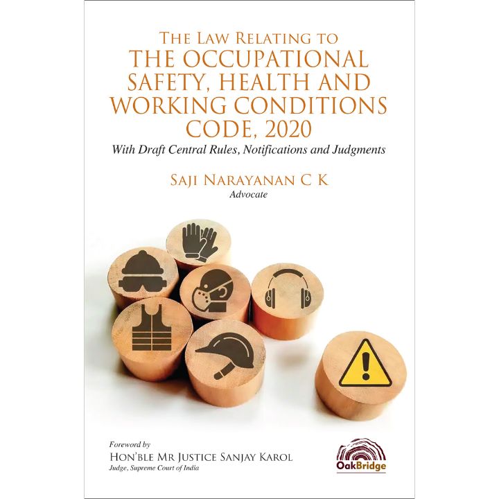 The Law Relating to The Occupational Safety, Health and Working Conditions Code, 2020: With Draft Central Rules, Notifications and Judgments